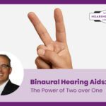 Binaural Hearing Aids: The Power of Two over One